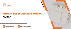 Memilih Tas Spunbond Sembako