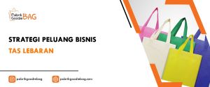strategi peluang bisnis tas lebaran